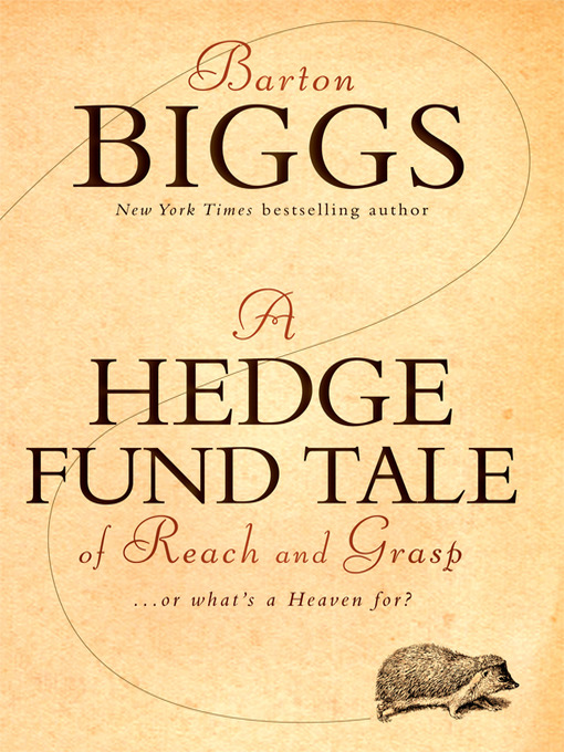 Title details for A Hedge Fund Tale of Reach and Grasp by Barton Biggs - Available